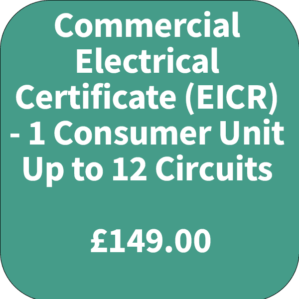 Commercial Electrical Certificate (EICR) - 1 Consumer Unit Up to 12 Circuits
