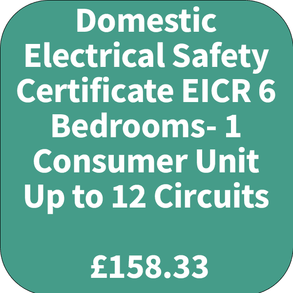 Domestic Electrical Safety Certificate EICR 6 Bedrooms - 1 Consumer Unit Up to 12 Circuits